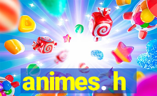 animes. h